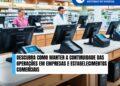 Descubra como manter a continuidade das operações em empresas e estabelecimentos comerciais